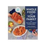 Whole Food for Your Family: 100+ Simple, Budget-Friendly Meals - Autumn Michaelis