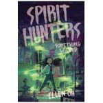 Spirit Hunters #3: Something Wicked - Ellen Oh