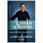 El poder de la disciplina: el hábito que cambiará tu vida - Raimon Samsó