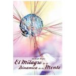 El Milagro de La Dinamica de La Mente Por Dr. Joseph Murphy (Autor de El Poder de La Mente Subconsciente) - Joseph Murphy