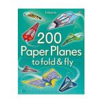 200 Paper Planes to Fold and Fly