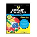 Basic Math and Pre-Algebra Workbook For Dummies