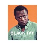 Black Ivy: A Revolt in Style - Jason Jules