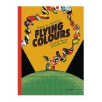 Flying Colors: A Guide to Flags from Around the World - Robert G. Fresson