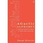 A Gaelic Alphabet: a guide to the pronunciation of Gaelic letters and words - George Mclennan