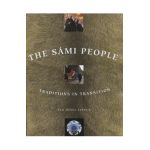 The Sami People: Traditions in Transitions - Veli-pekka Lehtola