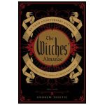 The Witches' Almanac 50 Year Anniversary Edition: An Anthology of Half a Century of Collected Magical Lore - Theitic