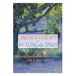 Aromatherapy for Healing the Spirit