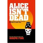 Alice Isn't Dead - Joseph Fink