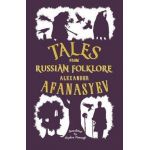 Tales from Russian Folklore: New Translation - Alexander Afanasyev