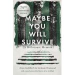 Maybe You Will Survive: A Holocaust Memoir - Aron Goldfarb