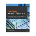 Learning Microsoft Project 2019: Streamline project, resource, and schedule management with Microsoft's project management software - Srikanth Shirodkar
