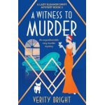 A Witness to Murder: An unputdownable cozy murder mystery - Verity Bright
