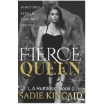 Fierce Queen: A Dark Mafia / Forced Marriage Romance: The hotly anticipated second book in the bestelling L.A Ruthless series. - Sadie Kincaid