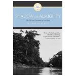 Shadow of the Almighty: The Life and Testament of Jim Elliot - Elisabeth Elliot