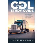 Official CDL Study Guide: Commercial Driver's License Guide: Exam Prep, Practice Test Questions, and Beginner Friendly Training for Classes A, B - The Study Group