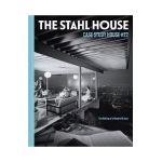 The Stahl House: Case Study House #22: The Making of a Modernist Icon - Bruce Stahl