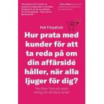 Hur Prata Med Kunder F&#65533;r Att Ta Reda P&#65533; Om Din Aff&#65533;rsid&#65533; H&#65533;ller, N&#65533;r Alla Ljuger F&#65533;r Dig?: The Mom Test Och Andra Verktyg F&#65533;r Kundutveckling - Rob Fitzpatrick