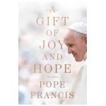 A Gift of Joy and Hope - Pope Francis