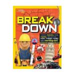Break Down!: Explosions, Implosions, Crashes, Crunches, Cracks, and More ... a How Things Work Look at How Things Break - Mara Grunbaum