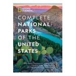 National Geographic Complete National Parks of the United States, 3rd Edition: 400+ Parks, Monuments, Battlefields, Historic Sites, Scenic Trails, Rec - National Geographic