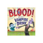 Blood! Not Just a Vampire Drink - Stacy Mcanulty
