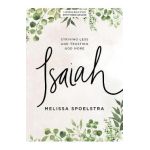 Isaiah - Bible Study Book with Video Access: Striving Less and Trusting God More - Melissa Spoelstra