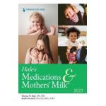 Hale's Medications & Mothers' Milk 2023: A Manual of Lactational Pharmacology - Thomas W. Hale