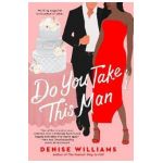 Do You Take This Man - Denise Williams