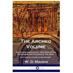 The Archko Volume: Or the Archaeological Writings of the Sanhedrim and Talmuds of the Jews (Intra Secus, Ancient Jewish History) - W. D. Mahan