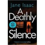 A Deathly Silence (the DCI Helen Lavery Thrillers Book 3) - Jane Isaac
