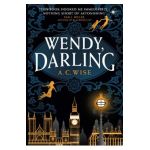 Wendy, Darling - A. C. Wise