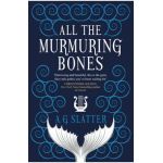 All the Murmuring Bones - A. G. Slatter