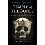 Pagan Portals - Temple of the Bones: Rituals to the Goddess Hekate - Jennifer Teixeira