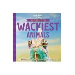World's Wackiest Animals 1 - Lonely Planet Kids