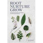 Root, Nurture, Grow: The Essential Guide to Propagating and Sharing Houseplants - Caro Langton