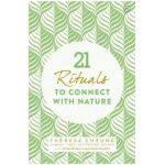 21 Rituals to Connect with Nature - Theresa Cheung