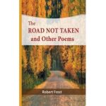 The Road Not Taken and Other Poems - Robert Frost