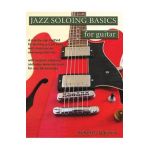 Jazz Soloing Basics for Guitar: A step-by-step method for learning jazz phrasing with chromaticism and swing-feel lines - Barrett Tagliarino