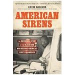 American Sirens: The Incredible Story of the Black Men Who Became America's First Paramedics - Kevin Hazzard