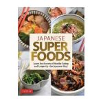Japanese Superfoods: Learn the Secrets of Healthy Eating and Longevity - The Japanese Way! - Yumi Komatsudaira