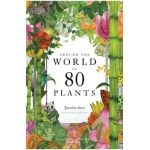 Around the World in 80 Plants - Jonathan Drori