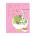 Vietnamese: Simple Vietnamese Food to Cook at Home - Uyen Luu