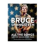 Bruce Springsteen: All the Songs: The Story Behind Every Track - Jean-michel Guesdon