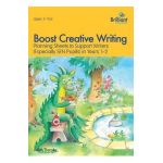 Boost Creative Writing-Planning Sheets to Support Writers (Especially Sen Pupils) in Years 1-2 - Judith Thornby