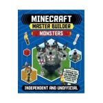Minecraft Master Builder: Monsters (Independent & Unofficial): Independent and Unofficial - Sarah Stanford