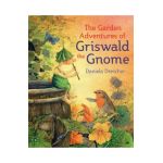The Garden Adventures of Griswald the Gnome - Daniela Drescher