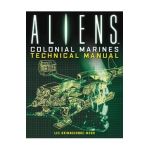 Aliens: Colonial Marines Technical Manual - Lee Brimmicombe-wood