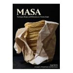 Masa: Techniques, Recipes, and Reflections on a Timeless Staple - Jorge Gaviria