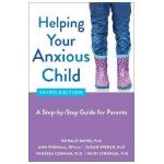 Helping Your Anxious Child: A Step-By-Step Guide for Parents - Ronald Rapee